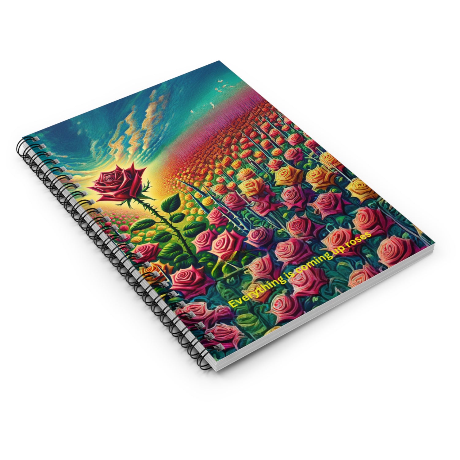 Everything Is Coming Up Roses Spiral Notebook