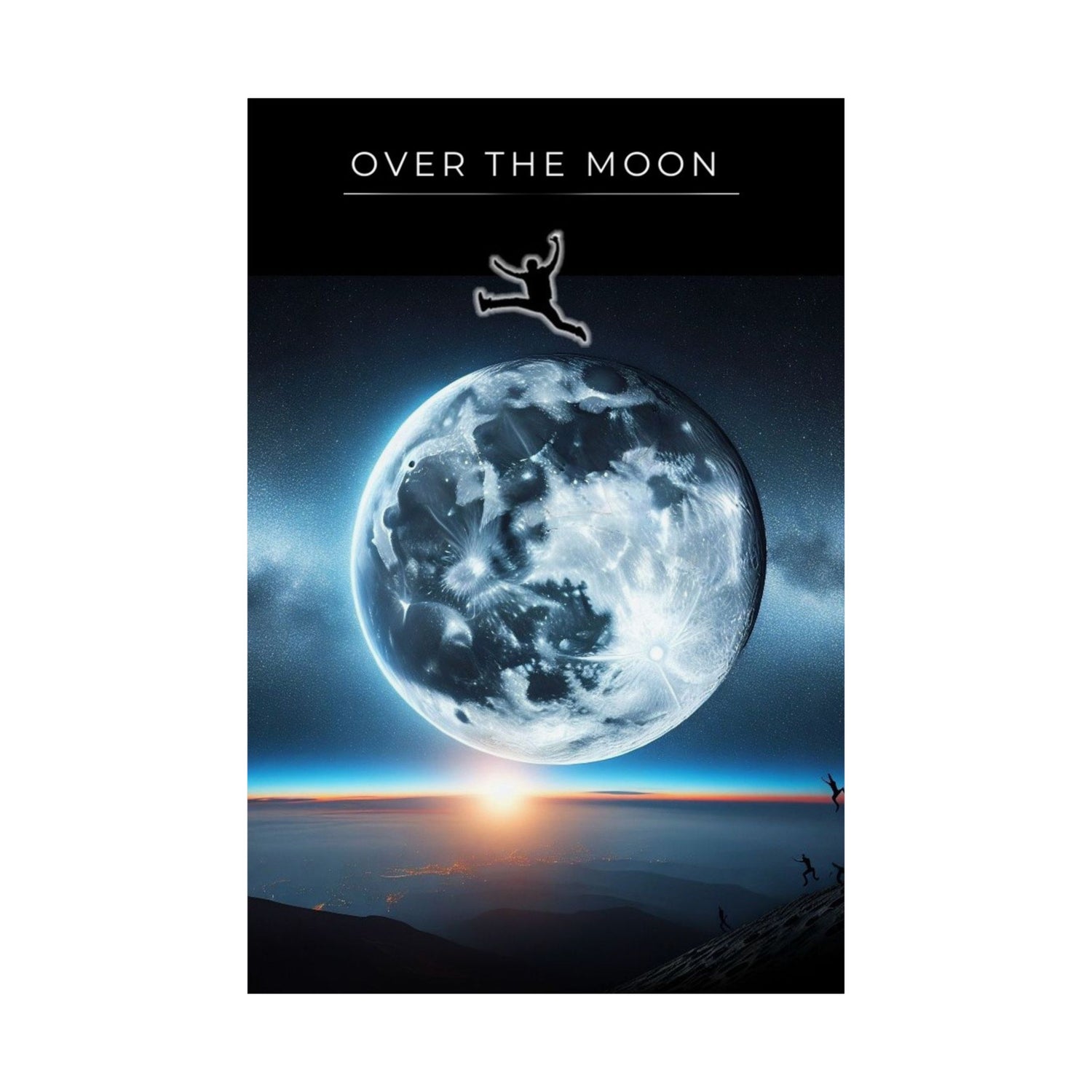 Over The Moon Matte Vertical Posters